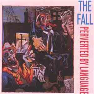 The Fall - Perverted By Language album flac