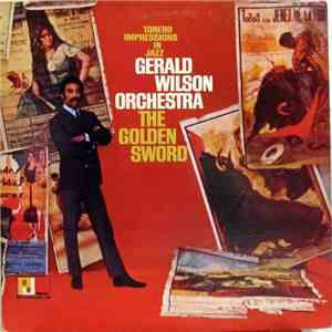 The Gerald Wilson Orchestra - The Golden Sword (Torero Impressions In Jazz) album flac