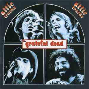 The Grateful Dead - Attic Tracks album flac