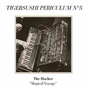The Hacker - Tigersushi Periculum No. 5 - Magical Voyage album flac