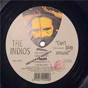 The Indios - Can't Play Around album flac
