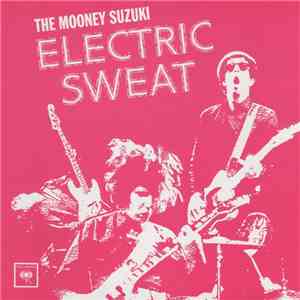 The Mooney Suzuki - Electric Sweat album flac
