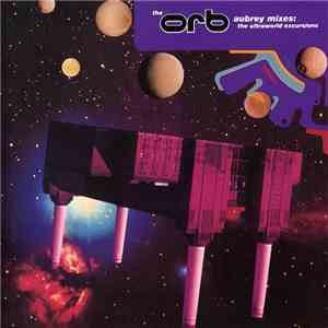 The Orb - Aubrey Mixes: The Ultraworld Excursions album flac
