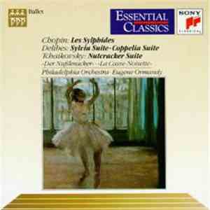 The Philadelphia Orchestra, Eugene Ormandy - Chopin: Les Sylphides - Delibes: Sylvia Suite-Coppelia Suite - Tchaikovsky: Nutcracker Suite album flac