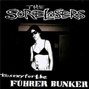 The Sore Losers  - Too Sexy For The Führer Bunker album flac
