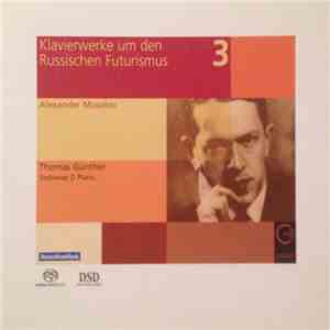 Thomas Günther , Alexander Mosolov - Klavierwerke Um Den Russischen Futurismus Vol. 3 album flac