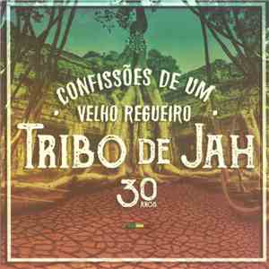 Tribo De Jah - Confissões De Um Velho Regueiro - 30 Anos album flac