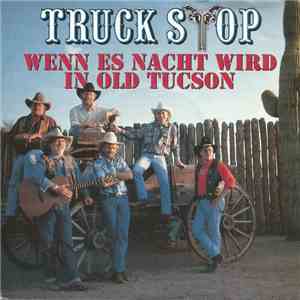 Truck Stop  - Wenn Es Nacht Wird In Old Tucson album flac