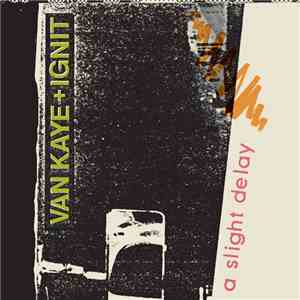 Van Kaye + Ignit - A Slight Delay album flac
