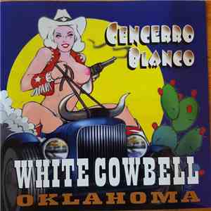 White Cowbell Oklahoma - Cencerro Blanco album flac