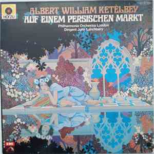 Albert William Ketèlbey - Philharmonia Orchestra London, John Lanchbery - Auf Einem Persischen Markt album flac