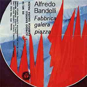 Alfredo Bandelli - Fabbrica Galera Piazza album flac