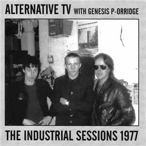 Alternative TV With Genesis P-Orridge - The Industrial Sessions 1977 album flac