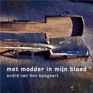 André van den Boogaart - Met Modder In Mijn Bloed album flac