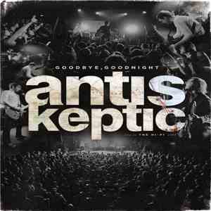 Antiskeptic - Goodbye, Goodnight - Live At The Hi-Fi 2008 album flac