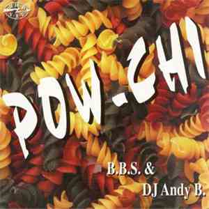 B.B.S. & DJ Andy B. - Pow-Chi album flac