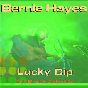 Bernie Hayes  - Lucky Dip - The B-side Collection album flac
