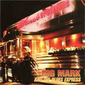 Big Mark And The Blues Express - Steak And Potatoes album flac