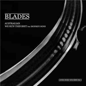 Blades - Australian / We Run This Shit album flac