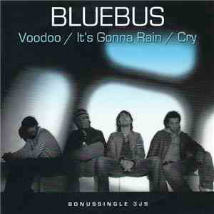 Bluebus - Voodoo / It's Gonna Rain / Cry album flac