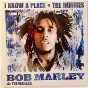 Bob Marley & The Wailers - I Know A Place (The Remixes) album flac