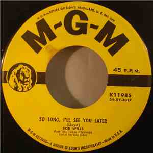 Bob Wills And His Texas Playboys - So Long, I'll See You Later / I live For You album flac