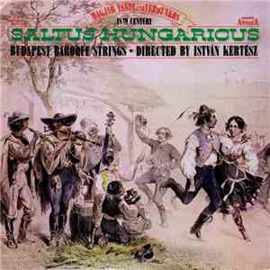 Budapest Baroque Strings Directed By István Kertész  - Saltus Hungaricus - Dance Music From Hungary (18th Century) album flac