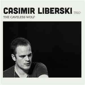Casimir Liberski Trio - The Caveless Wolf album flac
