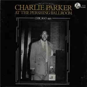 Charlie Parker - At The Pershing Ballroom (Chicago 1950) album flac