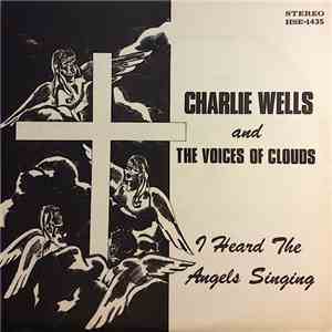 Charlie Wells & The Voices Of Clouds - I Heard The Angels Singing album flac