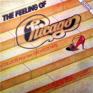 Chicago - The Feeling Of (A Collection Of Their Greatest Hits) album flac