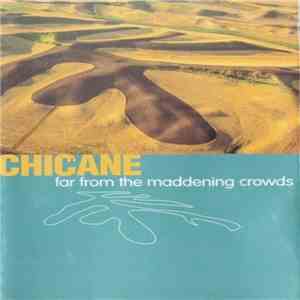 Chicane - Far From The Maddening Crowds album flac