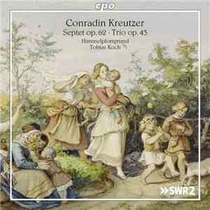 Conradin Kreutzer, Himmelpfortgrund, Tobias Koch - Septet & Trio album flac