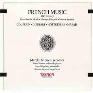 Couperin • Dieupart • Hotteterre • Marais - Marijke Miessen, Anner Bylsma, Pieter Wispelwey, Bob van Asperen - French Music, 18th Century album flac