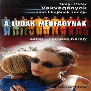 Cserepes Károly - A Ludak Megfagynak (Vakvagányok Című Filmjének Zenéje) album flac