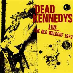 Dead Kennedys - Live... The Old Waldorf 1979 album flac