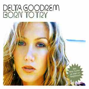 Delta Goodrem - Born To Try album flac