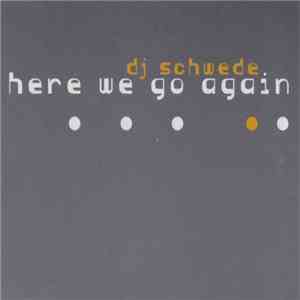 DJ Schwede - Here We Go Again album flac