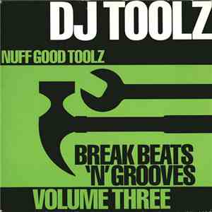 DJ Toolz - Break Beats 'N' Grooves Volume Three (Nuff Good Toolz) album flac