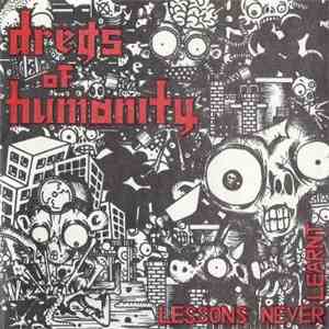 Dregs Of Humanity - Lessons Never Learnt album flac