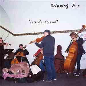 Dripping Wet - Friends Forever album flac
