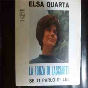 Elsa Quarta - La Forza Di Lasciarti / Se Ti Parlo Di Lui album flac