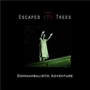 Escaped Trees - Somnambulistic Adventure album flac