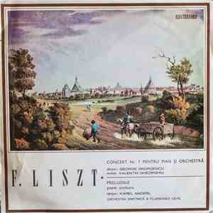 F. Liszt, Orchestra Simfonică A Filarmonicii Cehe, George Georgescu, Valentin Gheorghiu / Karel Ancerl - Concert Nr. 1 Pentru Pian Şi Orchestră / Preludiile - Poem Simfonic album flac