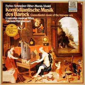 Farina • Schmelzer • Biber • Marais • Vivaldi - Concentus Musicus Wien & Nikolaus Harnoncourt - Komödiantische Musik Des Barock / Comediantal Music Of The Baroque Era album flac