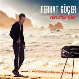 Ferhat Göçer - Kalbe Kiralık Aşklar album flac