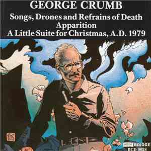 George Crumb - Songs, Drones And Refrains Of Death / Apparition / A Little Suite For Christmas, A.D. 1979 album flac