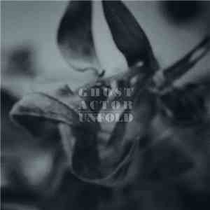 Ghost Actor - Unfold album flac