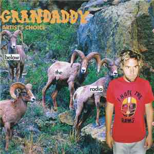 Grandaddy - Artist's Choice: Below The Radio album flac