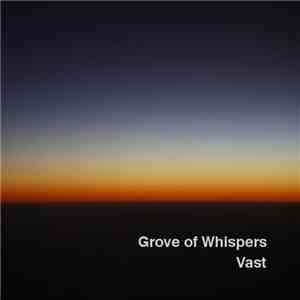 Grove Of Whispers - Vast album flac